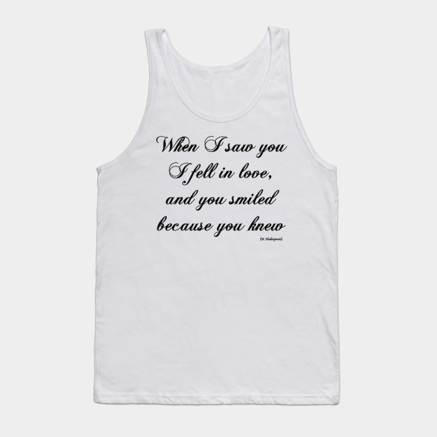 when i saw you, i fell in love, and you smiled because you knew Tank Top by ysmnlettering